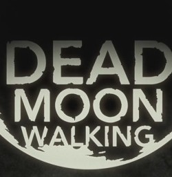 Dead Moon Walking