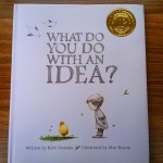 What Do You Do wıth An Idea? (Bir Fikirle Ne Yapılır?)